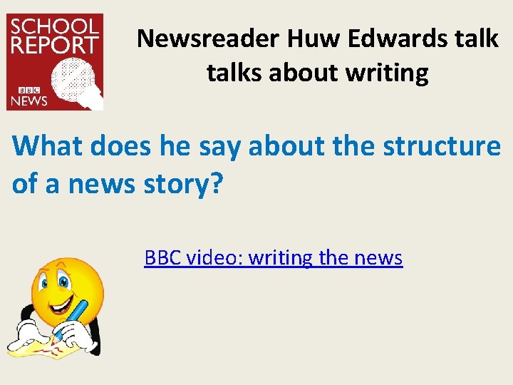 Newsreader Huw Edwards talks about writing What does he say about the structure of