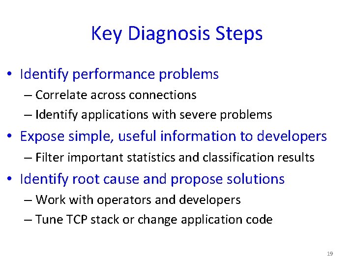 Key Diagnosis Steps • Identify performance problems – Correlate across connections – Identify applications