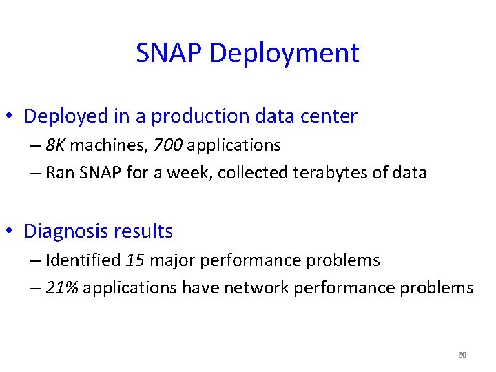 SNAP Deployment • Deployed in a production data center – 8 K machines, 700