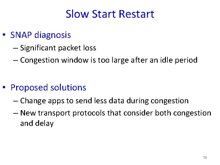 Slow Start Restart • SNAP diagnosis – Significant packet loss – Congestion window is
