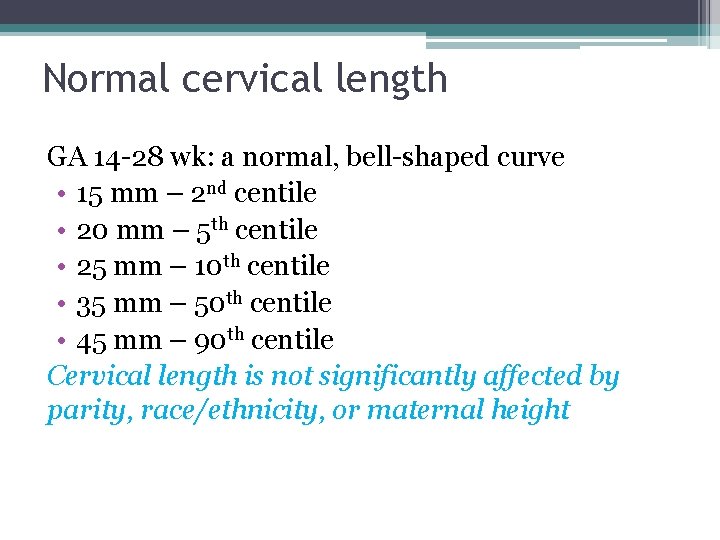 Normal cervical length GA 14 -28 wk: a normal, bell-shaped curve • 15 mm Normal cervical length GA 14 -28 wk: a normal, bell-shaped curve • 15 mm