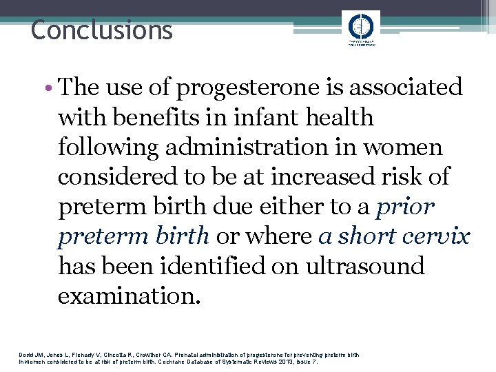 Conclusions • The use of progesterone is associated with benefits in infant health following