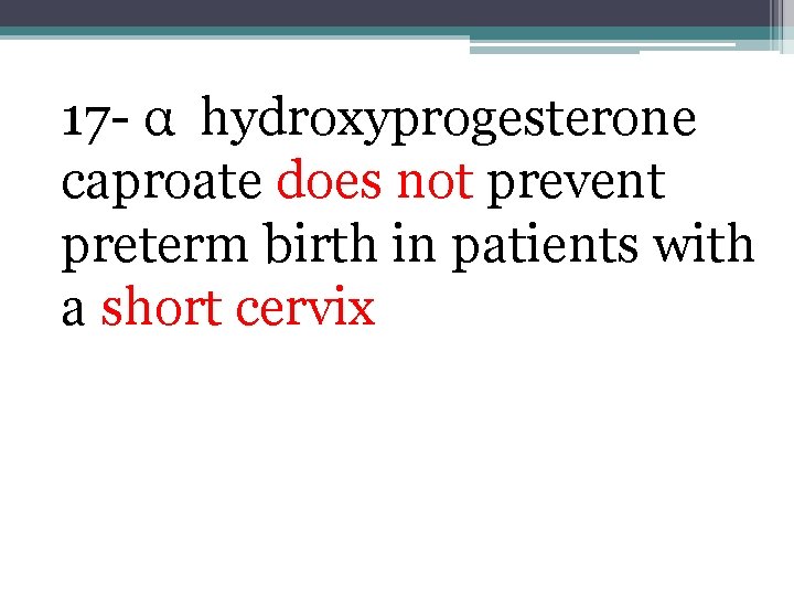 17 - α hydroxyprogesterone caproate does not prevent preterm birth in patients with a