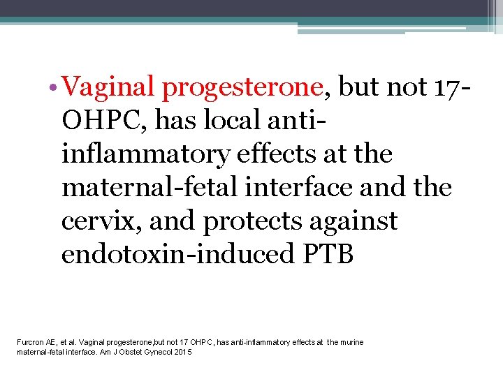  • Vaginal progesterone, but not 17 OHPC, has local antiinflammatory effects at the