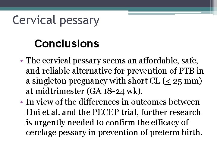 Cervical pessary Conclusions • The cervical pessary seems an affordable, safe, and reliable alternative