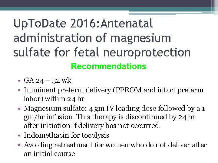 Up. To. Date 2016: Antenatal administration of magnesium sulfate for fetal neuroprotection Recommendations •