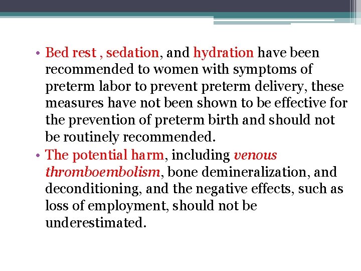  • Bed rest , sedation, and hydration have been recommended to women with