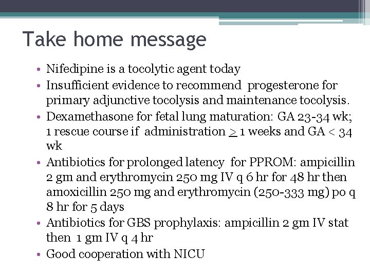 Take home message • Nifedipine is a tocolytic agent today • Insufficient evidence to