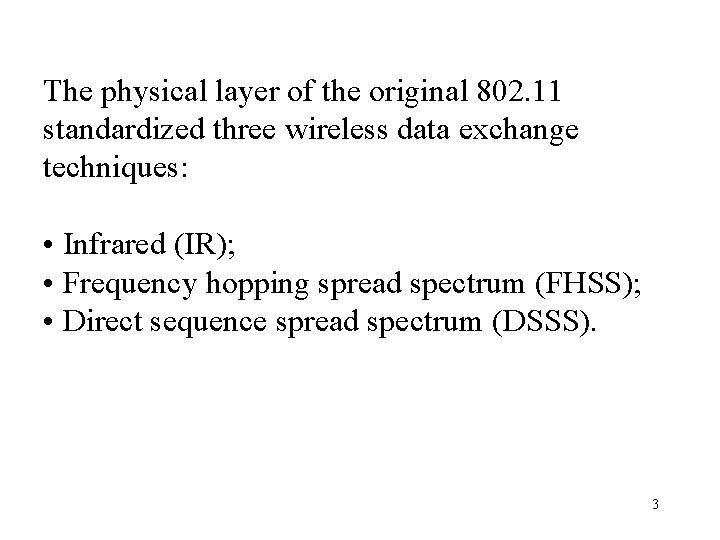 The physical layer of the original 802. 11 standardized three wireless data exchange techniques: