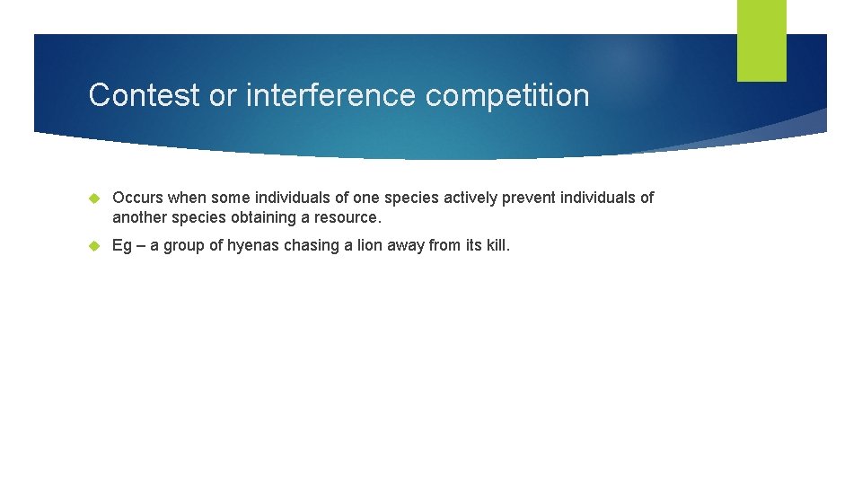 Contest or interference competition Occurs when some individuals of one species actively prevent individuals