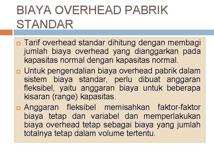 BIAYA OVERHEAD PABRIK STANDAR Tarif overhead standar dihitung dengan membagi jumlah biaya overhead yang