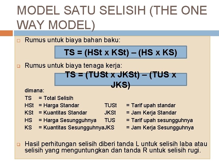 MODEL SATU SELISIH (THE ONE WAY MODEL) Rumus untuk biaya bahan baku: TS =