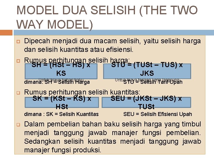 MODEL DUA SELISIH (THE TWO WAY MODEL) Dipecah menjadi dua macam selisih, yaitu selisih