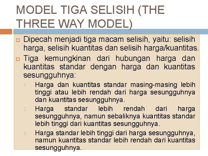 MODEL TIGA SELISIH (THE THREE WAY MODEL) Dipecah menjadi tiga macam selisih, yaitu: selisih