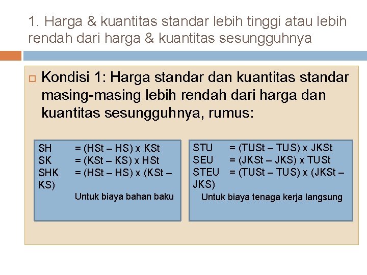 1. Harga & kuantitas standar lebih tinggi atau lebih rendah dari harga & kuantitas