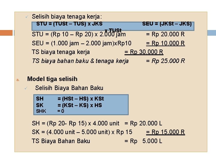 ü Selisih biaya tenaga kerja: STU = (TUSt – TUS) x JKS SEU =