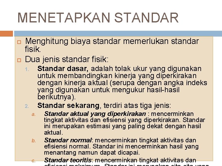 MENETAPKAN STANDAR Menghitung biaya standar memerlukan standar fisik. Dua jenis standar fisik: Standar dasar,