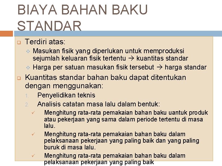 BIAYA BAHAN BAKU STANDAR q Terdiri atas: v v q Masukan fisik yang diperlukan