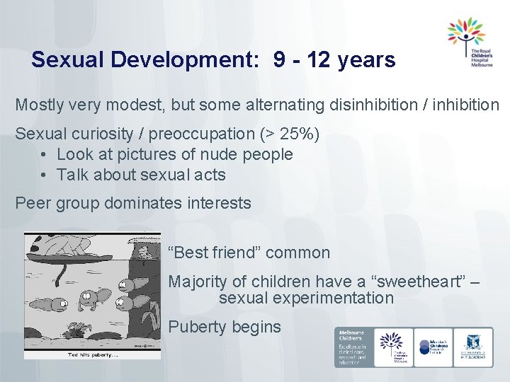 Sexual Development: 9 - 12 years Mostly very modest, but some alternating disinhibition /