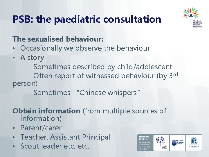 PSB: the paediatric consultation The sexualised behaviour: • Occasionally we observe the behaviour •