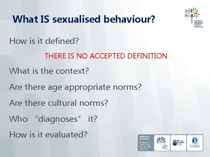 What IS sexualised behaviour? How is it defined? THERE IS NO ACCEPTED DEFINITION What