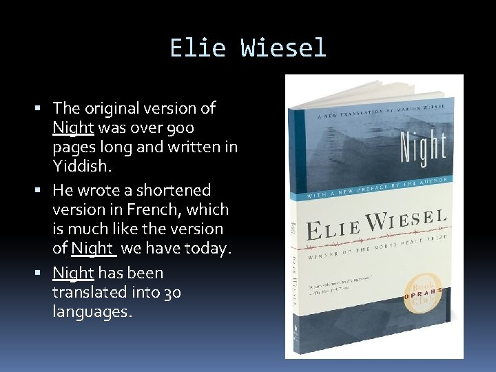 Elie Wiesel The original version of Night was over 900 pages long and written