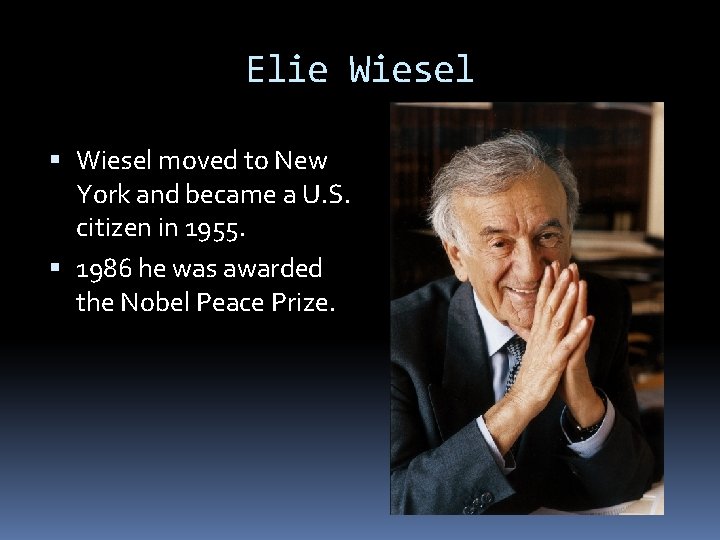 Elie Wiesel moved to New York and became a U. S. citizen in 1955.