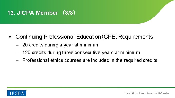 13. JICPA Member　（3/3） • Continuing Professional Education（CPE）Requirements – 20 credits during a year at