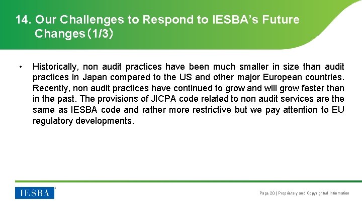 14. Our Challenges to Respond to IESBA’s Future Changes（1/3） • Historically, non audit practices