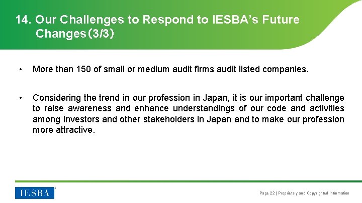 14. Our Challenges to Respond to IESBA’s Future Changes（3/3） • More than 150 of