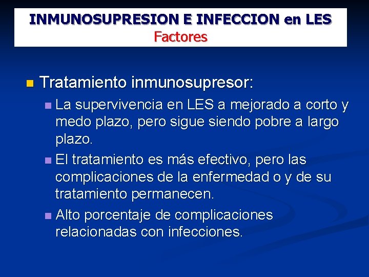 INMUNOSUPRESION E INFECCION en LES Factores Tratamiento inmunosupresor: La supervivencia en LES a mejorado