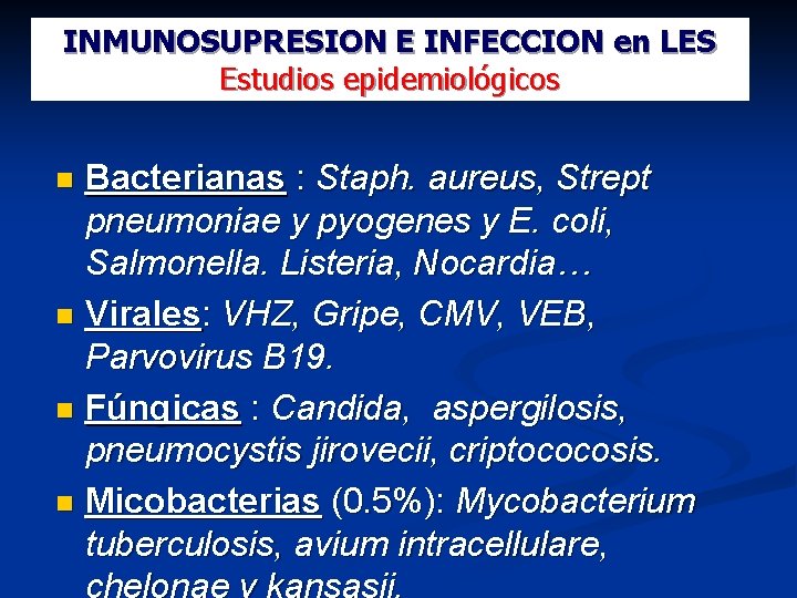 INMUNOSUPRESION E INFECCION en LES Estudios epidemiológicos Bacterianas : Staph. aureus, Strept pneumoniae y