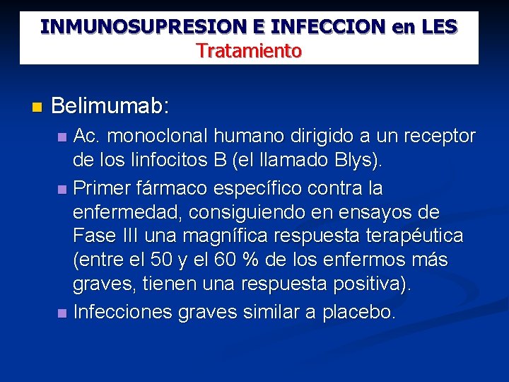 INMUNOSUPRESION E INFECCION en LES Tratamiento Belimumab: Ac. monoclonal humano dirigido a un receptor