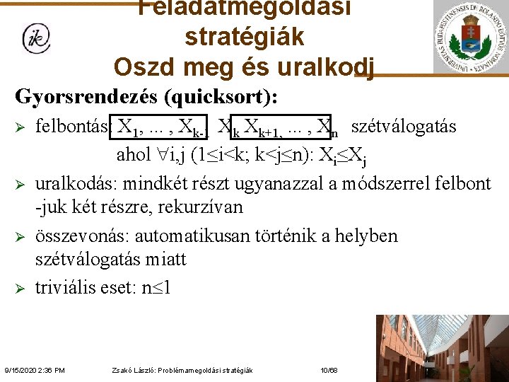 Feladatmegoldási stratégiák Oszd meg és uralkodj Gyorsrendezés (quicksort): Ø Ø felbontás: X 1, .