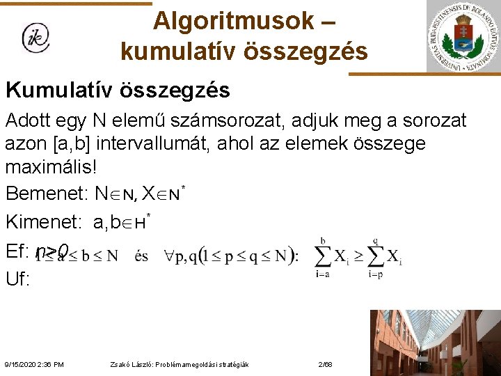 Algoritmusok – kumulatív összegzés Kumulatív összegzés Adott egy N elemű számsorozat, adjuk meg a