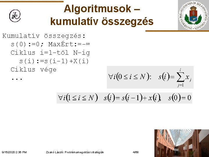 Algoritmusok – kumulatív összegzés Kumulatív összegzés: s(0): =0; MaxÉrt: =-∞ Ciklus i=1 -től N-ig