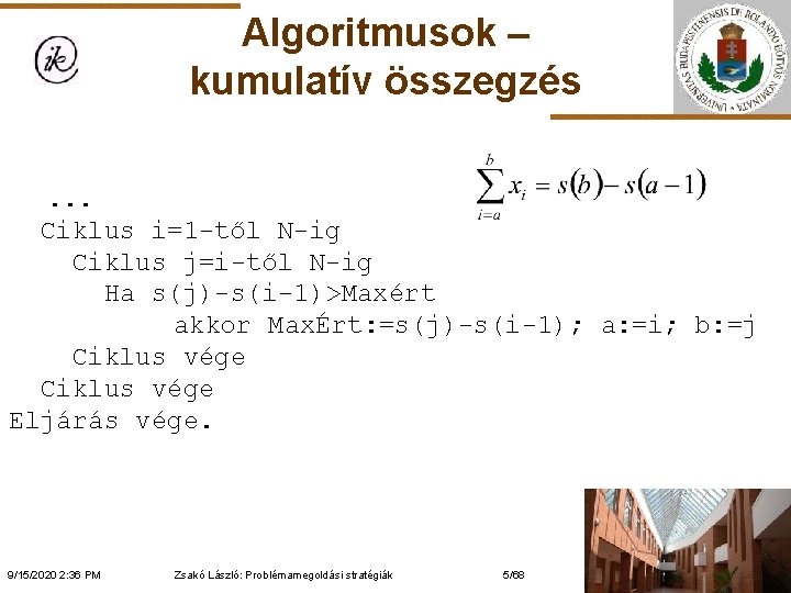 Algoritmusok – kumulatív összegzés. . . Ciklus i=1 -től N-ig Ciklus j=i-től N-ig Ha