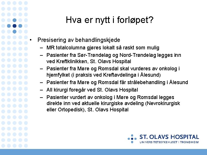 Hva er nytt i forløpet? • Presisering av behandlingskjede – MR totalcolumna gjøres lokalt