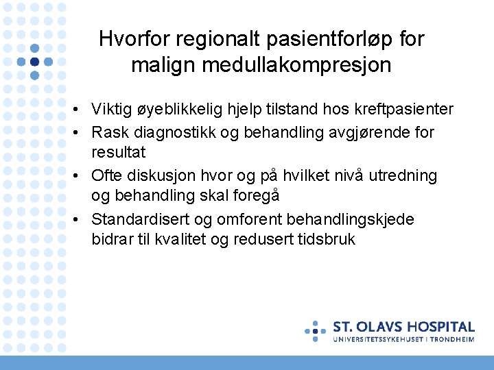 Hvorfor regionalt pasientforløp for malign medullakompresjon • Viktig øyeblikkelig hjelp tilstand hos kreftpasienter •