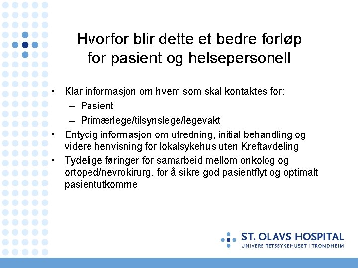 Hvorfor blir dette et bedre forløp for pasient og helsepersonell • Klar informasjon om