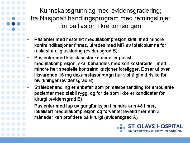 Kunnskapsgrunnlag med evidensgradering; fra Nasjonalt handlingsprogram med retningslinjer for palliasjon i kreftomsorgen • •