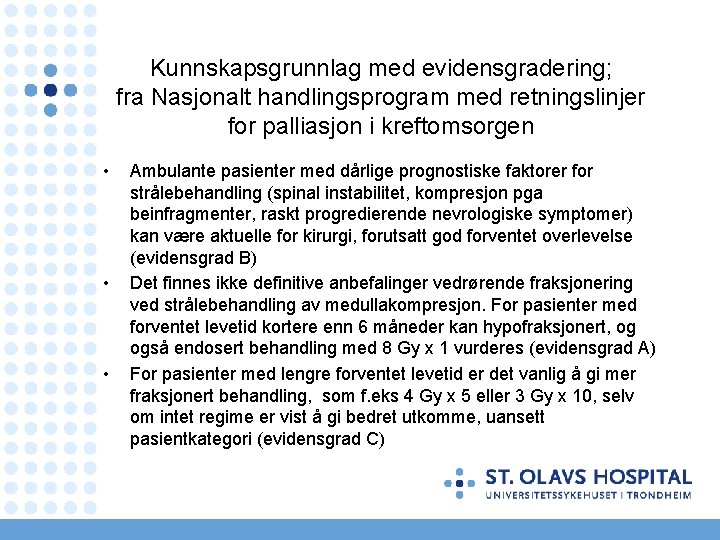 Kunnskapsgrunnlag med evidensgradering; fra Nasjonalt handlingsprogram med retningslinjer for palliasjon i kreftomsorgen • •