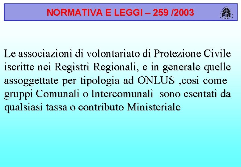 NORMATIVA E LEGGI – 259 /2003 Le associazioni di volontariato di Protezione Civile iscritte