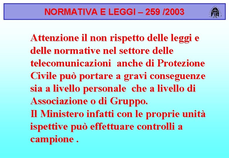 NORMATIVA E LEGGI – 259 /2003 Attenzione il non rispetto delle leggi e delle