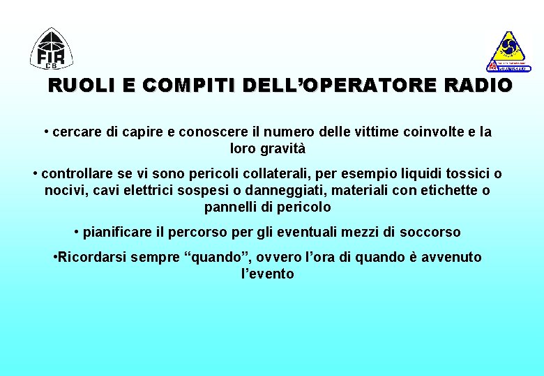 RUOLI E COMPITI DELL’OPERATORE RADIO • cercare di capire e conoscere il numero delle