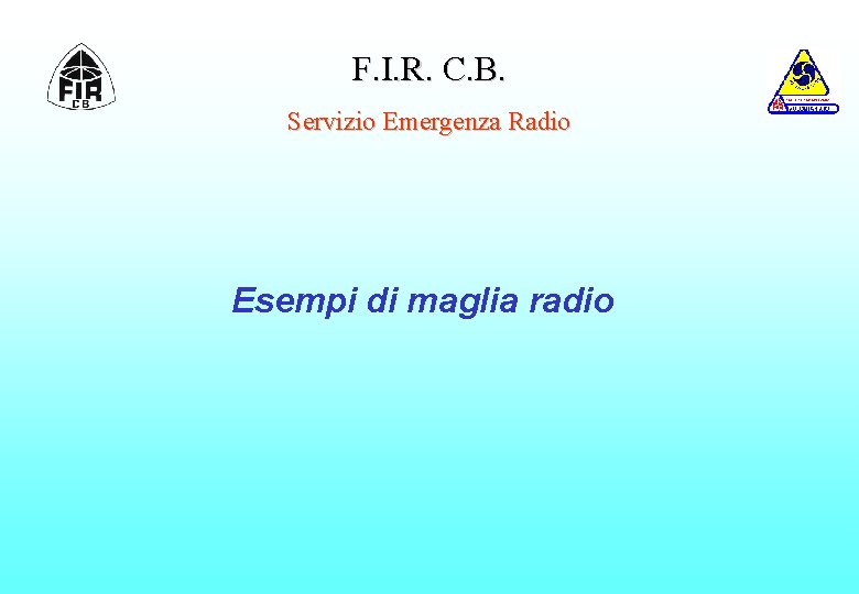 F. I. R. C. B. Servizio Emergenza Radio Esempi di maglia radio 