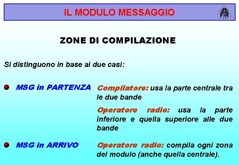IL MODULO MESSAGGIO ZONE DI COMPILAZIONE Si distinguono in base ai due casi: MSG