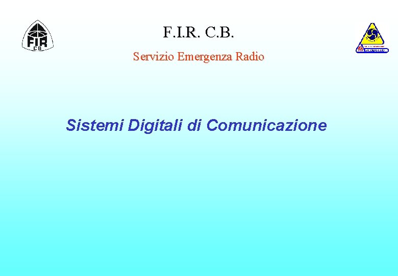 F. I. R. C. B. Servizio Emergenza Radio Sistemi Digitali di Comunicazione 