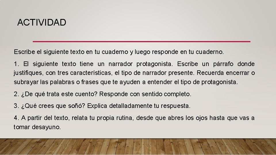 ACTIVIDAD Escribe el siguiente texto en tu cuaderno y luego responde en tu cuaderno.