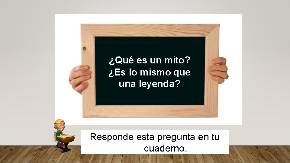 ¿Qué es un mito? ¿Es lo mismo que una leyenda? Responde esta pregunta en